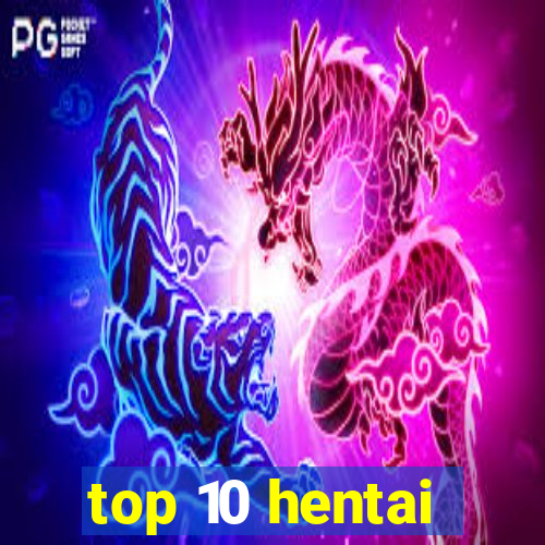 top 10 hentai